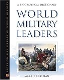 World Military Leaders: A Biographical Dictionary (Facts on File Library of World History)