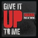 Give It Up To Me (Featuring Lil Wayne)