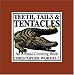 Teeth Tails and Tentacles