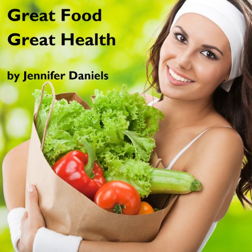 Great Food Great Health, by Jennifer Daniels