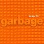Version 2.0 ~ Garbage