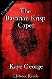 The Bavarian Krisp Caper