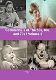 Commercials of The 50s, 60s, and 70s! Volume 2