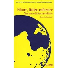 Filmer, ficher, enfermer : Vers une soci�t� de surveillance