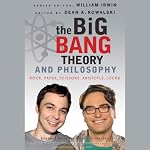 The Big Bang Theory and Philosophy: Rock, Paper, Scissors, Aristotle, Locke | Dean Kowalski (Editor),William Irwin (Editor)