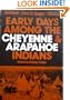 Early Days Among the Cheyenne and Arapahoe Indians (Cai Series)