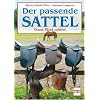 Der passende Sattel: Ihrem Pferd zuliebe!: Ihrem Pferde zuliebe!