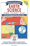 Janice VanCleave's Earth Science for Every Kid: 101 Easy Experiments that Really Work