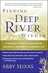 Finding the Deep River Within: A Woman's Guide to Recovering Balance and Meaning in Everyday Life