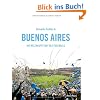 Buenos Aires: Die Welthauptstadt des Fu�balls