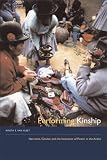 Performing Kinship: Narrative, Gender, and the Intimacies of Power in the Andes