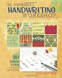 The Scrapbookers Handwriting Workshop: 20 Unique Fonts to Practice and Play With