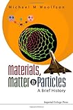 Materials, matter & particles : a brief history