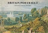 Britain portrayed : a Regency album, 1780-1830