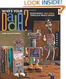 Who's Your DADA?: Redefining the Doll through Mixed Media