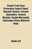 People from Saga Prefecture: Sabur? Sakai, Masashi Tashiro, Tatsumi Kumashiro, Tomomi Manako, Yasuko Matsuyuki, Takatsugu J?jima, Mineichi Koga-