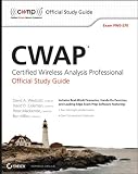  : CWAP Certified Wireless Analysis Professional Official Study Guide: Exam PW0-270 (CWNP Official Study Guides)