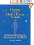 Healing with the Chakra Energy System: Acupressure, Bodywork, and Reflexology for Total Health