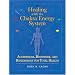 Healing with the Chakra Energy System: Acupressure, Bodywork, and Reflexology for Total Health