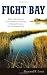 Fight for the Bay: Why a Dark Green Environmental Awakening is Needed to Save the Chesapeake Bay