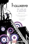 Hawkeye - Volume 1: My Life As A Weap...