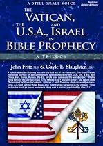 A Still Small Voice: The Vatican, the USA, and Israel in Bible Prophecy