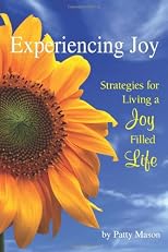 Experiencing Joy: Strategies for Living a Joy Filled Life