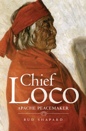 Chief Loco: Apache Peacemaker (The Civilization of the American Indian Series)