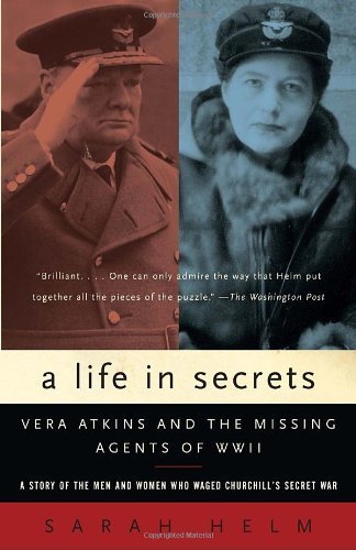 A Life in Secrets: Vera Atkins and the Missing Agents of WWII by Helm, Sarah (December 4, 2007) Paperback