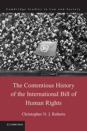 The Contentious History of the International Bill of Human Rights (Cambridge Studies in Law and Society)