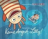 Keine Angst, Lilly: 1. Kinderbuch aus der Reihe SORGENFRESSER