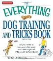 The Everything Dog Training and Tricks Book: All You Need to Turn Even the Most Mischievous Pooch Into a Well-Behaved Pet (Everything (Pets))