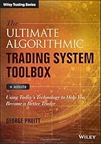 The Ultimate Algorithmic Trading System Toolbox + Website: Using Today's Technology To Help You Become A Better Trader (Wiley Trading)