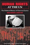 Human Rights at the UN: The Political History of Universal Justice (United Nations Intellectual History Project)