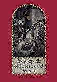 Encyclopedia of heresies and heretics