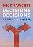 Decisions, decisions : a Lent study course