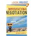 Improvisational Negotiation: A Mediator's Stories of Conflict About Love, Money, Angerand the Strategies That Resolved Them