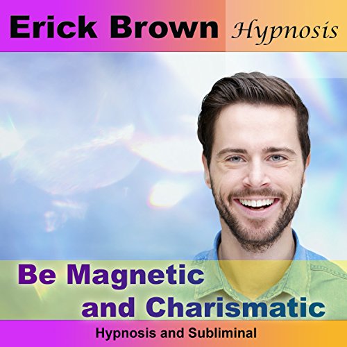 Be Magnetic and Charismatic: Hypnosis & Subliminal