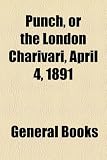 Punch, or the London Charivari, April 4, 1891