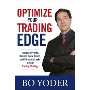 Optimize Your Trading Edge: Increase Profits, Reduce Draw-Downs, and Eliminate Leaks in Your Trading Strategy