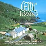 Celtic Hymns (Featuring Authentic Acoustic Instruments From Ireland, Scotland and Wales)