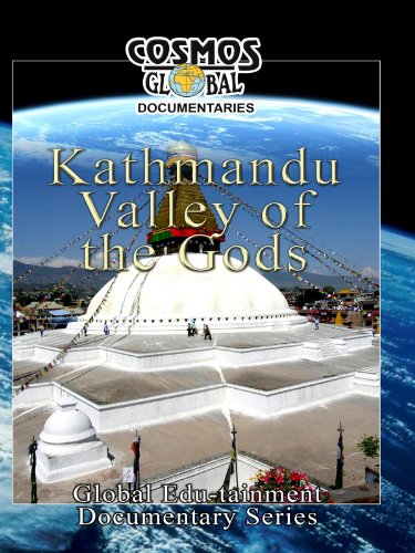 Cosmos Global Documentaries KATHMANDU Valley Of The Gods Reviews Cosmos Global Documentaries KATHMANDU Valley Of The Gods Reviews
