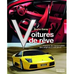 Voitures de r�ve : Histoire de l'automobile des origines � nos jours