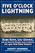 Five OClock Lightning: Babe Ruth, Lou Gehrig and the Greatest Baseball Team in History, The 1927 New York Yankees