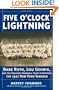 Five OClock Lightning: Babe Ruth, Lou Gehrig and the Greatest Baseball Team in History, The 1927 New York Yankees