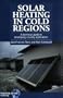 Solar Heating in Cold Regions: A Technical Guide to Developing Country Applications