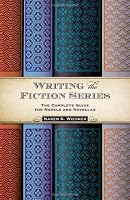 Writing the Fiction Series: The Complete Guide for Novels and Novellas