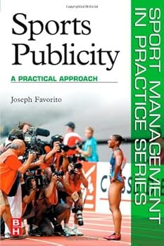 sports publicity: a practical approach (sport management in practice) - joseph favorito sports publicity: a practical approach (sport management in practice) - joseph favorito
