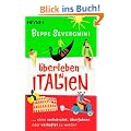 �berleben in Italien -: ...ohne verheiratet, �berfahren oder verhaftet zu werden