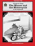 A Guide for Using The Mouse and the Motorcycle in the Classroom (Literature Units)